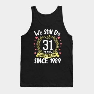 We Still Do 31 Years Anniversary Since 1989 Happy Marry Memory Day Wedding Husband Wife Tank Top